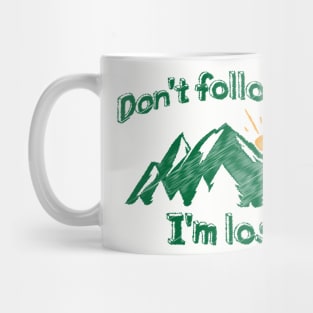 Don't Follow Me I'm Lost Mug